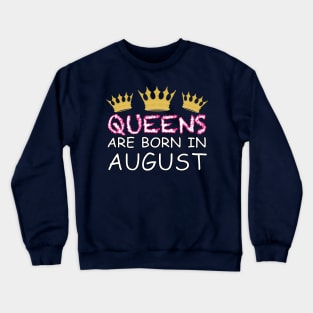 Queens Are Born In August Crewneck Sweatshirt